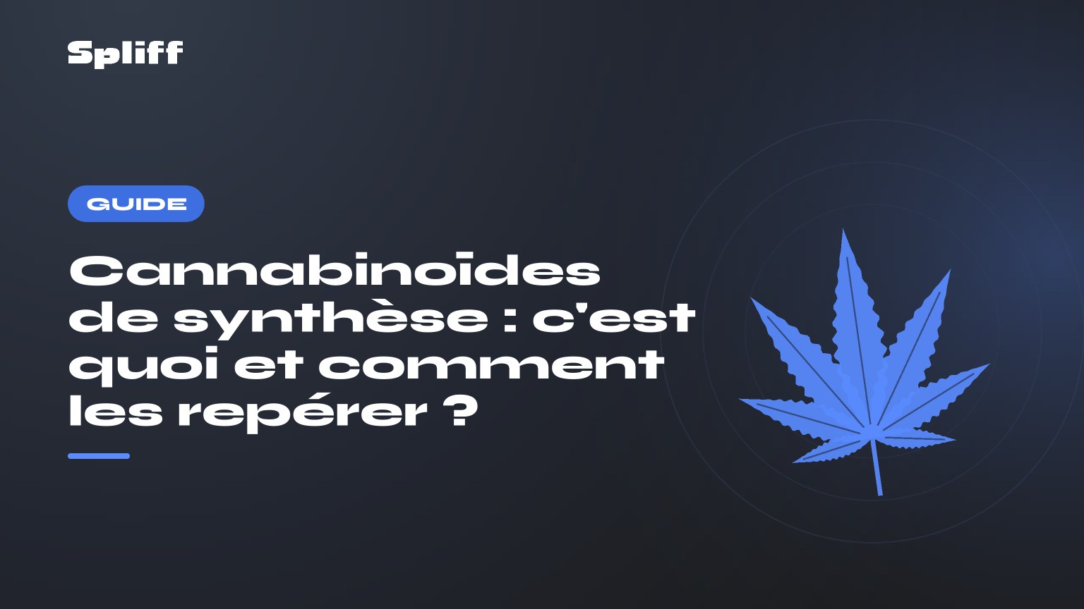 CannabinoĂŻdes de synthĂšse : c'est quoi et comment les repĂ©rer ? â titre sur fond sombre, feuille de chanvre stylisĂ©e
