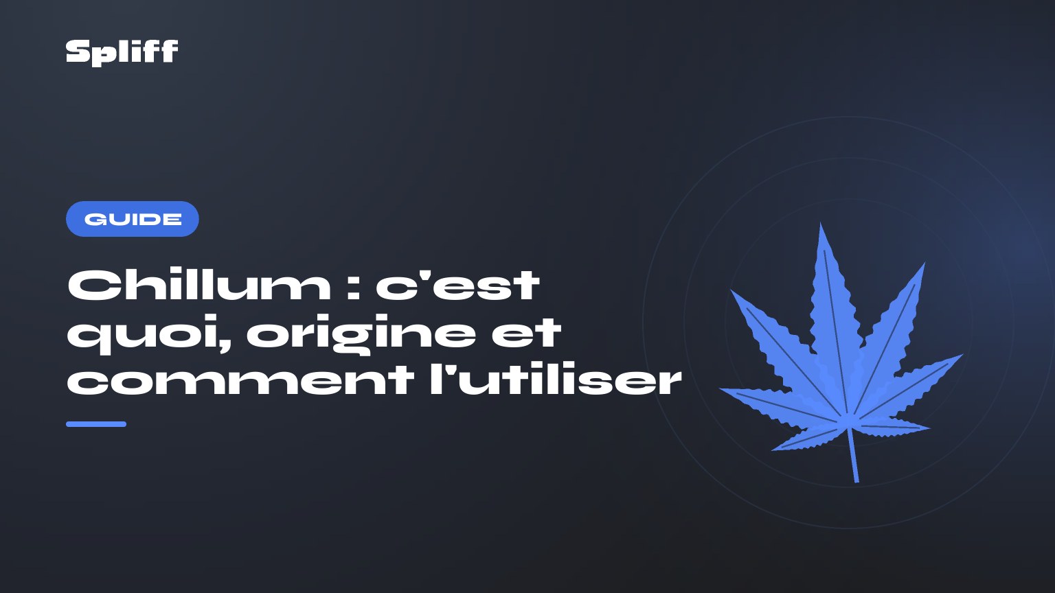 Chillum : c'est quoi, origine et comment l'utiliser — titre sur fond sombre, feuille de chanvre stylisée