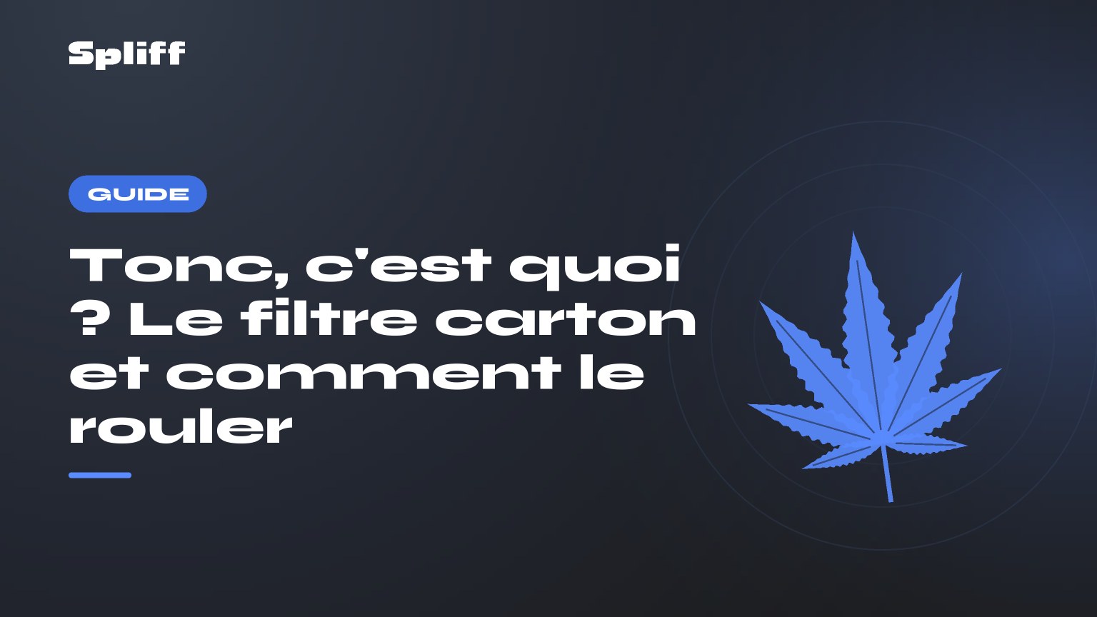 Tonc, c'est quoi ? Le filtre carton et comment le rouler — titre sur fond sombre, feuille de chanvre stylisée