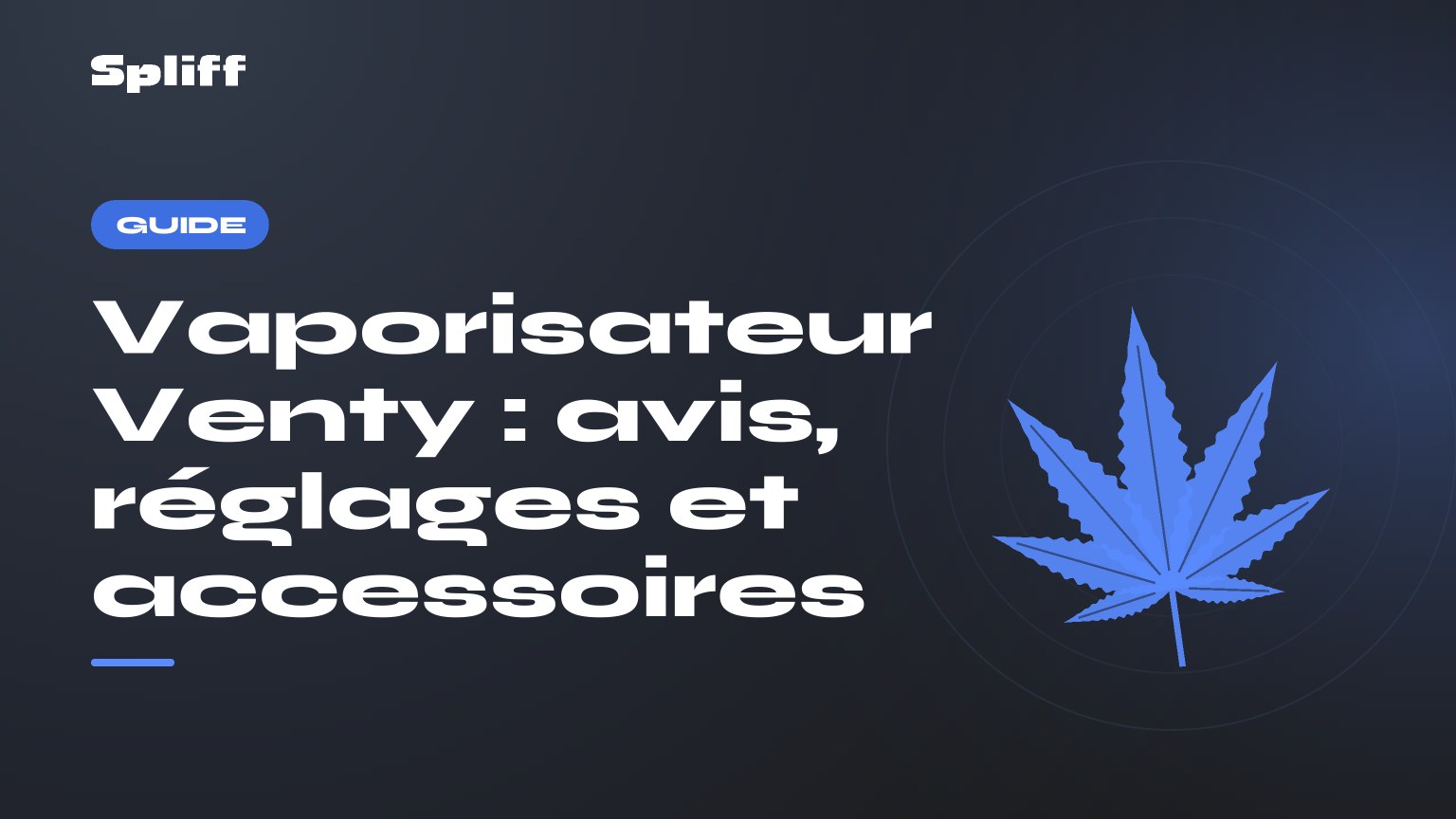 Vaporisateur Venty : avis, réglages et accessoires — titre sur fond sombre, feuille de chanvre stylisée